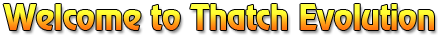 Welcome to Thatch Evolution
